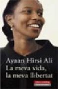la meva vida, la meva llibertat-ayaan hirsi ali-9788481096767 la meva vida, la meva llibertat-ayaan hirsi ali-9788481096767