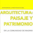 arquitectura: paisaje y patrimonio en la comunidad de madrid-javier maderuelo-javier rivera blanco-9788481389067 arquitectura: paisaje y patrimonio en la comunidad de madrid-javier maderuelo-javier rivera blanco-9788481389067