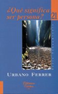 ¿que significa ser persona?-urbano ferrer-9788482396767 ¿que significa ser persona?-urbano ferrer-9788482396767