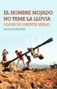 el hombre mojado no teme la lluvia: voces de oriente medio-olga rodriguez-9788483068267 el hombre mojado no teme la lluvia: voces de oriente medio-olga rodriguez-9788483068267
