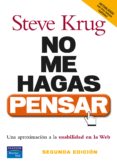 no me hagas pensar: una aproximacion a la usabilidad en la web (2 ª ed.)-steve krug-9788483222867 no me hagas pensar: una aproximacion a la usabilidad en la web (2 ª ed.)-steve krug-9788483222867