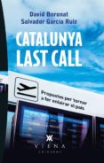 catalunya last call-david boronat-salvador garcia ruiz-9788483307267 catalunya last call-david boronat-salvador garcia ruiz-9788483307267