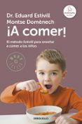 ¡a comer!: metodo estivill para enseñar a comer-eduard estivill-montse domenech-9788483469767 ¡a comer!: metodo estivill para enseñar a comer-eduard estivill-montse domenech-9788483469767