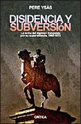 disidencia y subversion: la lucha del regimen franquista por su s upervivencia, 1960-1975-pere ysas-9788484325567 disidencia y subversion: la lucha del regimen franquista por su s upervivencia, 1960-1975-pere ysas-9788484325567