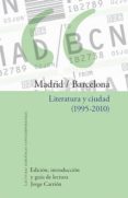 madrid/barcelona. literatura y ciudad (1995-2010)-jorge (comp) carrión-9788484894667 madrid/barcelona. literatura y ciudad (1995-2010)-jorge (comp) carrión-9788484894667