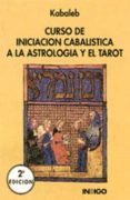 curso de iniciacion cabalistica a la astrologia y el tarot (2ª ed .)-enrique (kabaleb) llop sala-9788486668167 curso de iniciacion cabalistica a la astrologia y el tarot (2ª ed .)-enrique (kabaleb) llop sala-9788486668167