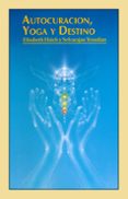 autocuracion, yoga y destino (ofertas concha cerezo latorre)-elisabeth haich-9788487476167 autocuracion, yoga y destino (ofertas concha cerezo latorre)-elisabeth haich-9788487476167
