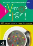 vamos a jugar: 175 juegos para la clase de español como lengua ex tranjera-ana lucia costa-maria prosolina alves-9788489344167 vamos a jugar: 175 juegos para la clase de español como lengua ex tranjera-ana lucia costa-maria prosolina alves-9788489344167