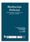 mediacion policial: el manual para el cambio en la gestion de con flictos-rosana gallardo-9788490332467 mediacion policial: el manual para el cambio en la gestion de con flictos-rosana gallardo-9788490332467
