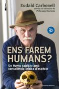 ens farem humans?-eudald carbonell-9788490343067 ens farem humans?-eudald carbonell-9788490343067