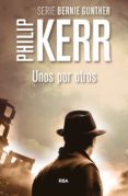 unos por otros (serie bernie gunther 4)-philip kerr-9788490564967 unos por otros (serie bernie gunther 4)-philip kerr-9788490564967