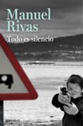 todo es silencio-manuel rivas-9788490628867 todo es silencio-manuel rivas-9788490628867