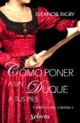 como poner a un duque a tus pies (la comitiva del cortejo 1) (ebook)-9788490699867 como poner a un duque a tus pies (la comitiva del cortejo 1) (ebook)-9788490699867