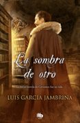 la sombra de otro-luis garcia jambrina-9788490701867 la sombra de otro-luis garcia jambrina-9788490701867