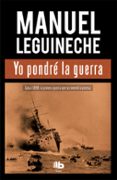 yo pondré la guerra-manuel leguineche-9788490703267 yo pondré la guerra-manuel leguineche-9788490703267