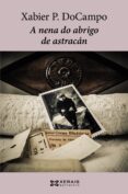 a nena do abrigo de astracan-xabier p. docampo-9788491212867 a nena do abrigo de astracan-xabier p. docampo-9788491212867