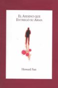 el asesino que entrego su arma-howard fast-9788492393367 el asesino que entrego su arma-howard fast-9788492393367