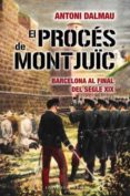 el procés de montjuic-antoni dalmau-9788492437467 el procés de montjuic-antoni dalmau-9788492437467