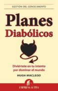 planes diabolicos: diviertete en tu intento por dominar el mundo-hugh macleod-9788492452767 planes diabolicos: diviertete en tu intento por dominar el mundo-hugh macleod-9788492452767
