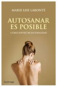(pe) autosanar es posible-marie lise labonte-9788492545667 (pe) autosanar es posible-marie lise labonte-9788492545667