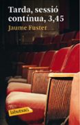 tarda, sessio continua, 3,45-jaume fuster-9788492549467 tarda, sessio continua, 3,45-jaume fuster-9788492549467