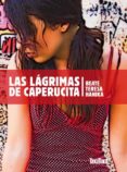 las lagrimas de caperucita-beate teresa hanika-9788492696567 las lagrimas de caperucita-beate teresa hanika-9788492696567