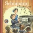 schumann y los niños (incluye cd)-9788493316167 schumann y los niños (incluye cd)-9788493316167