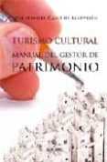 turismo cultural: manual del gestor de patrimonio-jose manuel cano de mauvesin-9788493390167 turismo cultural: manual del gestor de patrimonio-jose manuel cano de mauvesin-9788493390167
