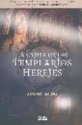 la cripta de los templarios herejes-antonio galera gracia-9788493473167 la cripta de los templarios herejes-antonio galera gracia-9788493473167