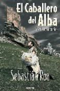 el caballero del alba-sebastian roa mesado-9788493579067 el caballero del alba-sebastian roa mesado-9788493579067