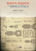 banca armada vs banca etica-jordi calvo-9788494040467 banca armada vs banca etica-jordi calvo-9788494040467