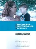 trastornos especificos del lenguaje. guia para el trabajo profesi onal y en casa-elaime maciques rodiguez-9788494228667 trastornos especificos del lenguaje. guia para el trabajo profesi onal y en casa-elaime maciques rodiguez-9788494228667