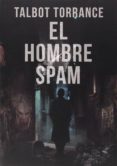 el hombre spam-talbot torrance-9788494306167 el hombre spam-talbot torrance-9788494306167