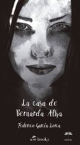 la casa de bernarda alba-federico garcia lorca-9788494807367 la casa de bernarda alba-federico garcia lorca-9788494807367