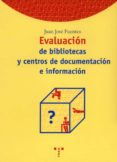 evaluacion de bibliotecas y centros de documentacion e informacio n-juan jose fuentes-juan jose fuentes romero-9788495178367 evaluacion de bibliotecas y centros de documentacion e informacio n-juan jose fuentes-juan jose fuentes romero-9788495178367