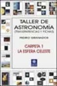 taller de astronomia: transparencias y fichas (carpeta 1, la esfe ra celeste)-pedro granados-9788495495167 taller de astronomia: transparencias y fichas (carpeta 1, la esfe ra celeste)-pedro granados-9788495495167