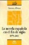 novela española en el fin de siglo 1975-2001-santos alonso-9788495509567 novela española en el fin de siglo 1975-2001-santos alonso-9788495509567