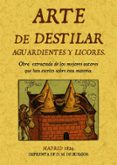 arte de destilar aguardientes y licores (ed. facsimil de la ed. d e madrid, 1824)-miguel de burgos-9788495636867 arte de destilar aguardientes y licores (ed. facsimil de la ed. d e madrid, 1824)-miguel de burgos-9788495636867