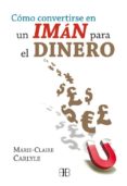 como convertirse en un iman para el dinero-marie-claire carlyle-9788496111967 como convertirse en un iman para el dinero-marie-claire carlyle-9788496111967