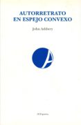 autorretrato en espejo convexo-john ashbery-9788496238367 autorretrato en espejo convexo-john ashbery-9788496238367