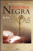 historia negra de los papas-javier garcia blanco-9788496280267 historia negra de los papas-javier garcia blanco-9788496280267