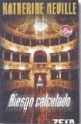 riesgo calculado-katherine neville-9788496581067 riesgo calculado-katherine neville-9788496581067