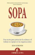 sopa: una receta para potenciar la cultura en las organizaciones y el trabajo en equipo-jon gordon-9788496627567 sopa: una receta para potenciar la cultura en las organizaciones y el trabajo en equipo-jon gordon-9788496627567