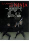 el camino del ninja: tecnicas secretas-masaaki hatsumi-9788496894167 el camino del ninja: tecnicas secretas-masaaki hatsumi-9788496894167