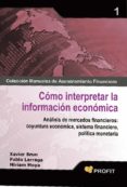 como interpretar la informacion economica: analisis de mercados f inancieros: coyuntura economica, sistema financiero, politica monetaria-xavier brun-9788496998667 como interpretar la informacion economica: analisis de mercados f inancieros: coyuntura economica, sistema financiero, politica monetaria-xavier brun-9788496998667