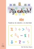 ¡ya calculo¡ 6b2 (2º educacion primaria) multiplicaciones hasta e l 9-jose martinez romero-9788497004367 ¡ya calculo¡ 6b2 (2º educacion primaria) multiplicaciones hasta e l 9-jose martinez romero-9788497004367