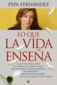 lo que la vida nos enseña: la vision sobre el amor, la infancia, el trabajo, la familia, el futuro o la muerte de miguel delibes, josefina aldecoa, joaquin barraquer, maria dolores pradera, jose anton-pepa fernandez-9788497347167 lo que la vida nos enseña: la vision sobre el amor, la infancia, el trabajo, la familia, el futuro o la muerte de miguel delibes, josefina aldecoa, joaquin barraquer, maria dolores pradera, jose anton-pepa fernandez-9788497347167