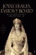 joyas reales, fastos y boato: espledor y brillo ceremonial en las cortes de europa-ricardo mateos sainz de medrano-9788497348867 joyas reales, fastos y boato: espledor y brillo ceremonial en las cortes de europa-ricardo mateos sainz de medrano-9788497348867