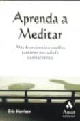 aprenda a meditar: mas de 20 ejercicios sencillos para tener paz, salud y claridad mental-eric harrison-9788497352567 aprenda a meditar: mas de 20 ejercicios sencillos para tener paz, salud y claridad mental-eric harrison-9788497352567