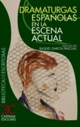 dramaturgas españolas en la escena actual (biblioteca de escritor as, 55)-lourdes ortiz-lluïsa cunille-9788497404167 dramaturgas españolas en la escena actual (biblioteca de escritor as, 55)-lourdes ortiz-lluïsa cunille-9788497404167
